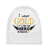 I Wear Gold For My Hero In Haven Baby Beanies