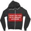 i don't See You in My Dreams Anymore Zipper Hoodie