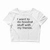hoodrat stuff with my friends Crop Top
