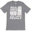 real men use 3 pedals T-Shirt