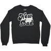 new dad Crewneck Sweatshirt