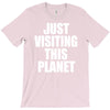 just visiting this planet T-Shirt