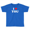 i love you Toddler T-shirt