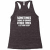 sometimes i wake up grumpy Racerback Tank