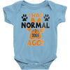 I WAS NORMAL 3 DOGS AGO Baby Onesie