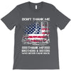 Veteran Don't Thank Me Thank My Brothers &amp; Sisters Who Never Came Back T-Shirt
