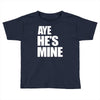 ayehe's mine Toddler T-shirt