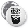 with great beard comes great responsibility Pin-back button
