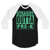 straight outta pre k 3/4 Sleeve Shirt