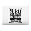 Just One More Skateboard I Promise Accessory Pouches