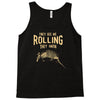 they see me rolling Tank Top