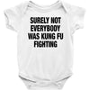Surely Not Everybody Was Kung Fu Fighting Baby Bodysuit