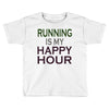 running is my happy hour Toddler T-shirt