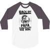 Back Off I Have A Crazy Papa And I am not Afraid To Use Him 3/4 Sleeve Shirt