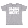 No More Silent Nights Toddler T-shirt