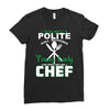 I Was One A Polite Well Mannered Young Lady And Then I Became A Chef Ladies Fitted T-Shirt