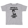 mitch a palooza Toddler T-shirt
