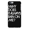 why does it always rain on me iPhone 6 Plus/6S Plus Case