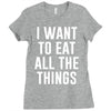 i want to eat all the things Ladies Fitted T-Shirt