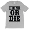 drink or die T-Shirt