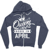 Queens Are Born In April Zipper Hoodie