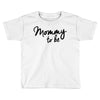 mommy to be Toddler T-shirt