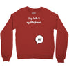 Say Hello to My Little Friend Crewneck Sweatshirt