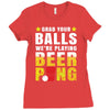 Grab Your Balls We Are Playing Beer Pong Ladies Fitted T-Shirt