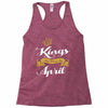 kings are born in april Racerback Tank