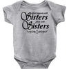 what happens with sisters stays with sisters Baby Onesie