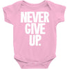 never give up 2 Baby Bodysuit