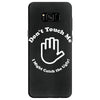 don't touch me i might catch the ugly! Samsung Galaxy S8