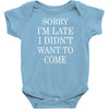 didn't want to come   copy Baby Bodysuit