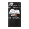 some of my best friends are fictional iPhone 7 Case