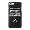 Once a Cancer Patient Now a Cancer Survivor iPhone 7 Case