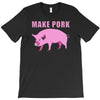 make pork trending T-Shirt