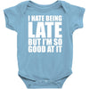 i hate being late but Baby Onesie
