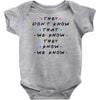 They Don't That We Know They Know We Know Baby Bodysuit