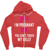 Yes I Am Pregnant No You Can't Touch My Belly Zipper Hoodie