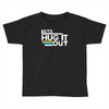 lets hug it out Toddler T-shirt