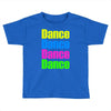 dance dance Toddler T-shirt