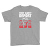 they can't deport all of us Youth Tee