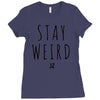 Juanpa Zurita Stay Weird Ladies Fitted T-Shirt