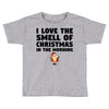 smell of christmas in the morning Toddler T-shirt