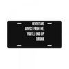 never take advice from me, you'll end up drunk License Plate
