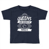 Queens Are Born In March Toddler T-shirt