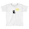you smile Toddler T-shirt