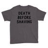 death before shaving Youth Tee
