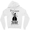 Princesses Are Born In June Zipper Hoodie