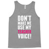 Don't Make Me Use My Teacher Voice Tank Top